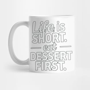 Life is Short Eat Dessert Mug